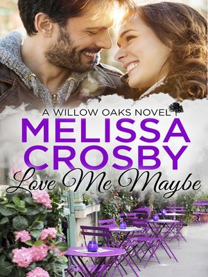 cover image of Love Me Maybe--A Willow Oaks Sweet Romance
